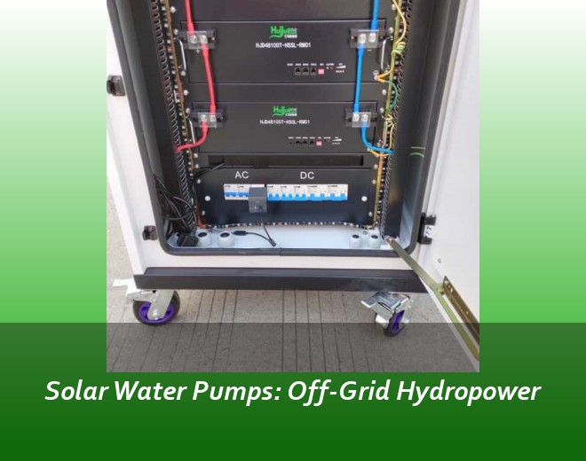Solar Water Pumps: Off-Grid Hydropower